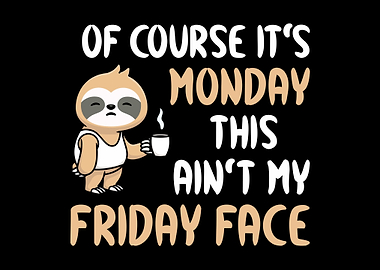 Sloth With Monday Face