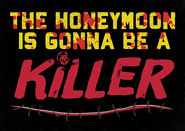 Honeymoon is gonna be...