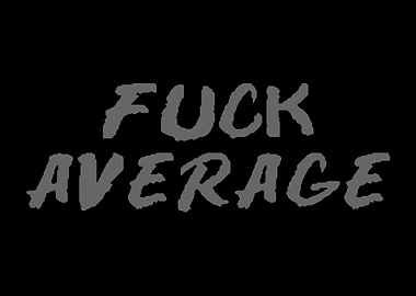 Fuck Average