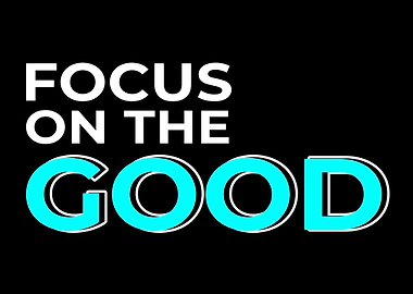 FOCUS ON THE GOOD 2