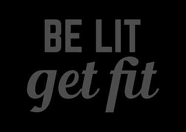 Be Lit Get Fit