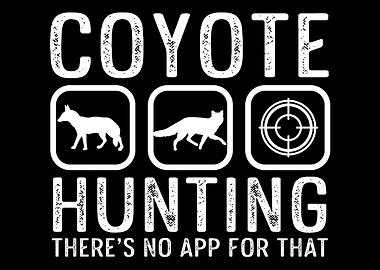 Coyote Hunting Theres no A