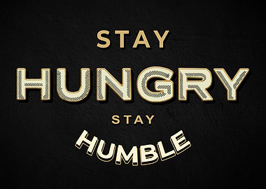 Stay Hungry Stay Humble