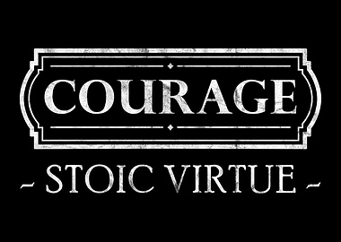 Stoic Virtue Courage