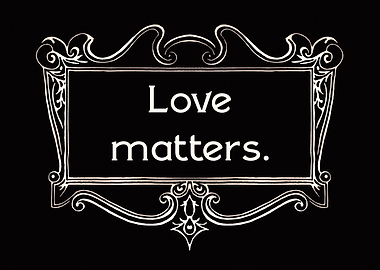 Frame gorgeous love matter