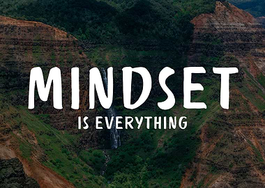 Mindset Is Everything