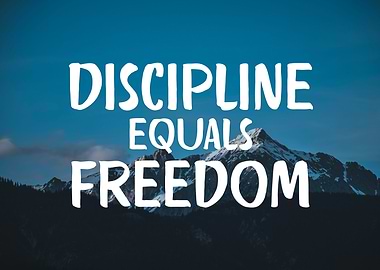 Discipline Equals Freedom