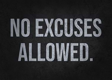 No Excuses Allowed