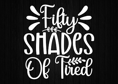 Fifty Shades of Tired