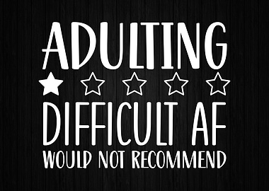 Adulting Difficult AF