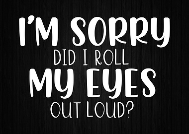 Roll My Eyes Out Loud