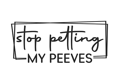 Stop Petting My Peeves
