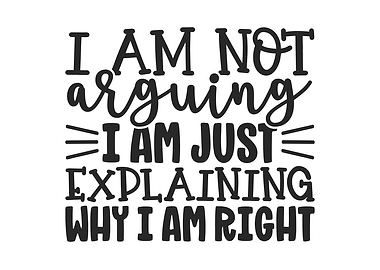 I Am Not Arguing Explain