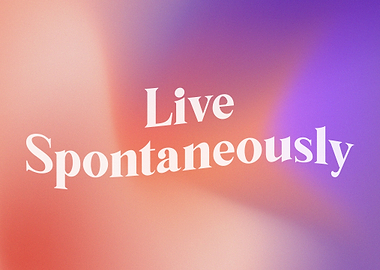 Live Spontaneously