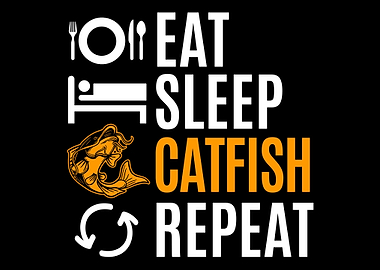 Eat Sleep Catfish Repeat