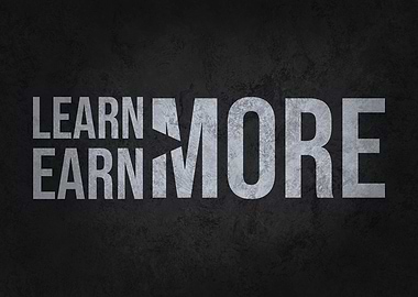Learn More Earn More