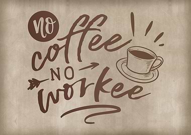 No coffee no workee