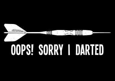 Sorry I Darted Funny Darts
