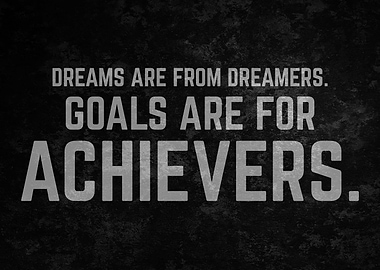 Goals Are For Achievers