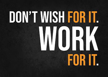 Wish For It vs Work For It