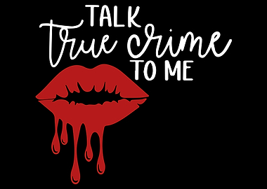 Talk True Crime To Me