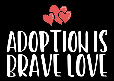 Adoption Is Brave Love
