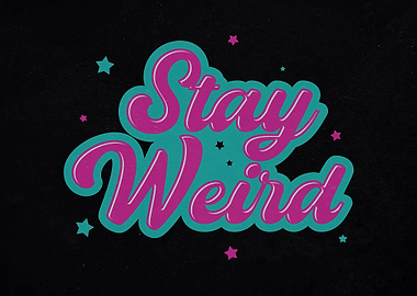 Stay Weird