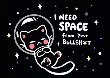 I Need Space from your BS