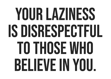Laziness Is Disrespectful