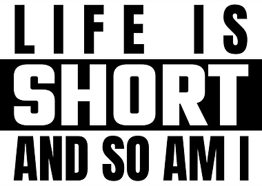 Life is short