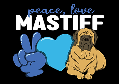 Peace Love Mastiff