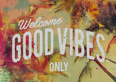 Good Vibes Only
