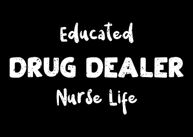 Educated Drug Dealer Nurse