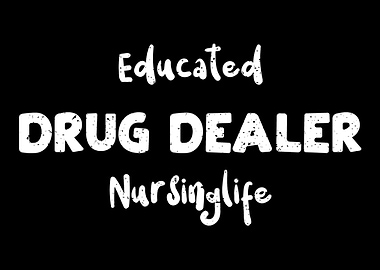 Educated Drug Dealer Nursi