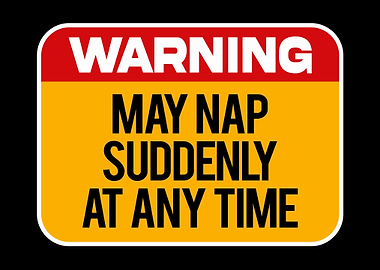 Warning May Nap Suddenly
