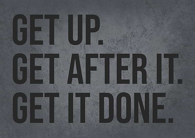 Get Up And Get It Done