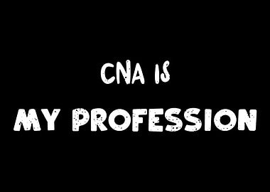 CNA Is My Profession
