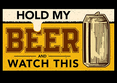 Hold my Beer Beer mood