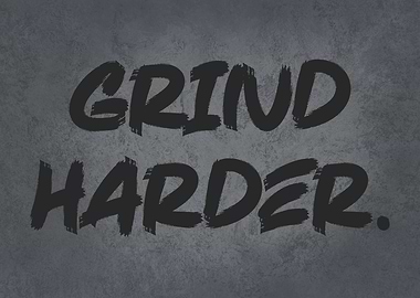 Grind Harder