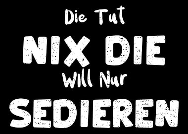 Die Tut Nix Die WIll Nur S