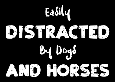 Easily Distracted By Dogs