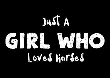 Just A Girl Who Loves Hors