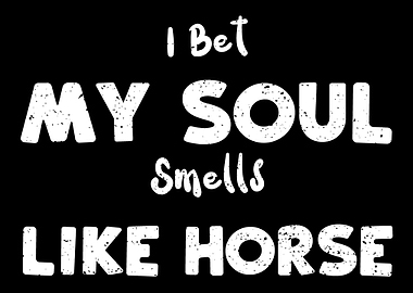 I Bet My Soul Smells Like