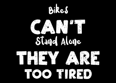 Bikes Cant Stand Alone Th