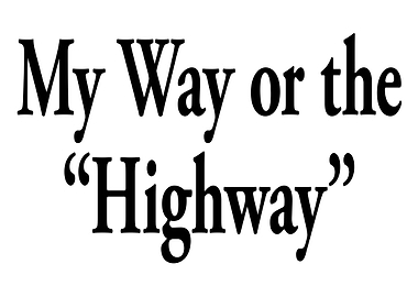 My way or the highway