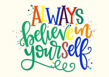 Always Believe in Yourself