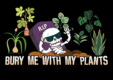Bury me with my plants