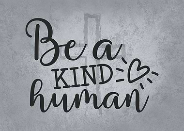 Be A Kind Human