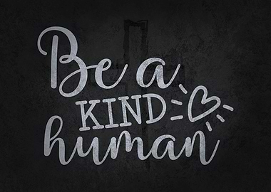 Be A Kind Human