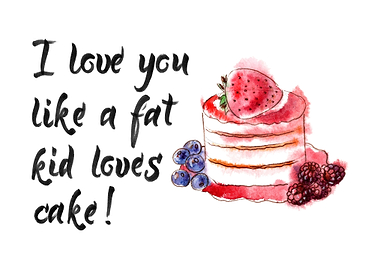 I love you like a fat kid